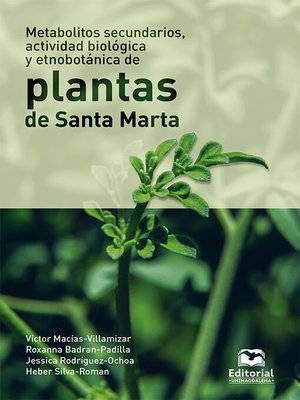 cover image of Metabolitos secundarios, actividad biológica y etnobotánica de plantas de Santa Marta